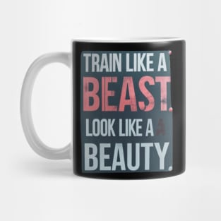 Train like a beast, Look like a beauty Mug